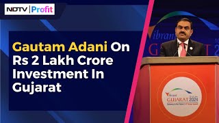 Adani Group To Invest Over Rs 2 Lakh Crore In Gujarat Over Next 5 Years | Vibrant Gujarat Summit