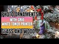 How to print on ornaments glass ornaments wood ornaments crio white toner printer
