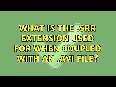 What is the .srr extension used for when coupled with an .avi file? (3 Solutions!!)