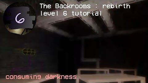 Roblox : the backrooms rebirth - level 6 tutorial