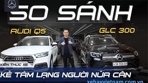 So sánh xe glc 300 và audi q5