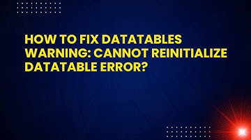 How to Fix DataTables Warning: Cannot Reinitialize DataTable Error?
