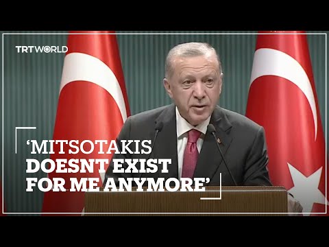 Erdogan says Mitsotakis no longer exist for him