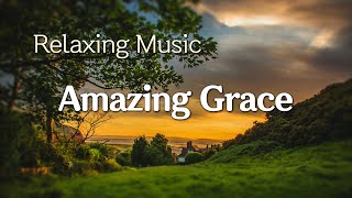 Amazing Grace | Relaxing Music, Calm &amp; Peaceful Music