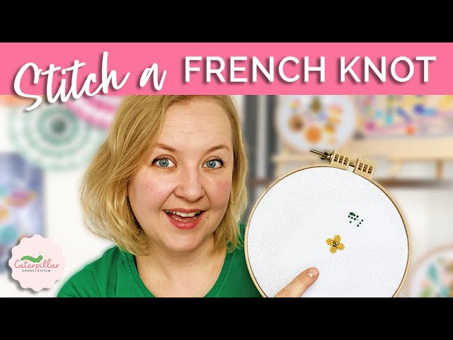 How to Back Stitch and Make French Knots on Cross Stitch Patterns