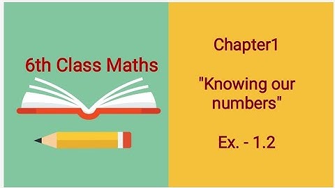 Q8 to 12 - Ex. - 1.2 - " Knowing Our Numbers " ll Chapter 1- NCERT Class 6th Maths Solutions  ll