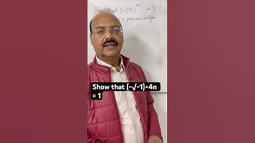 Show that (-√-1)^4n  = 1 where n is a positive integer