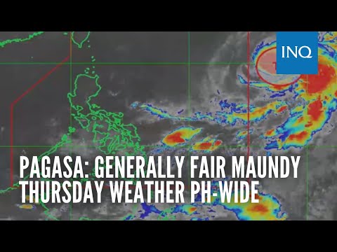 Pagasa: Generally fair Maundy Thursday weather PH-wide