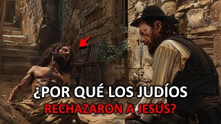 ¡La Verdad Revelada Por Que el Pueblo Judío Rechaza a Jesús como Mesías!