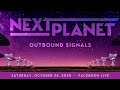 Next Planet &quot;Outbound Signals&quot; Livestream