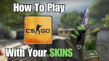 How to Play CS:GO with your SKINS in 2024!!!