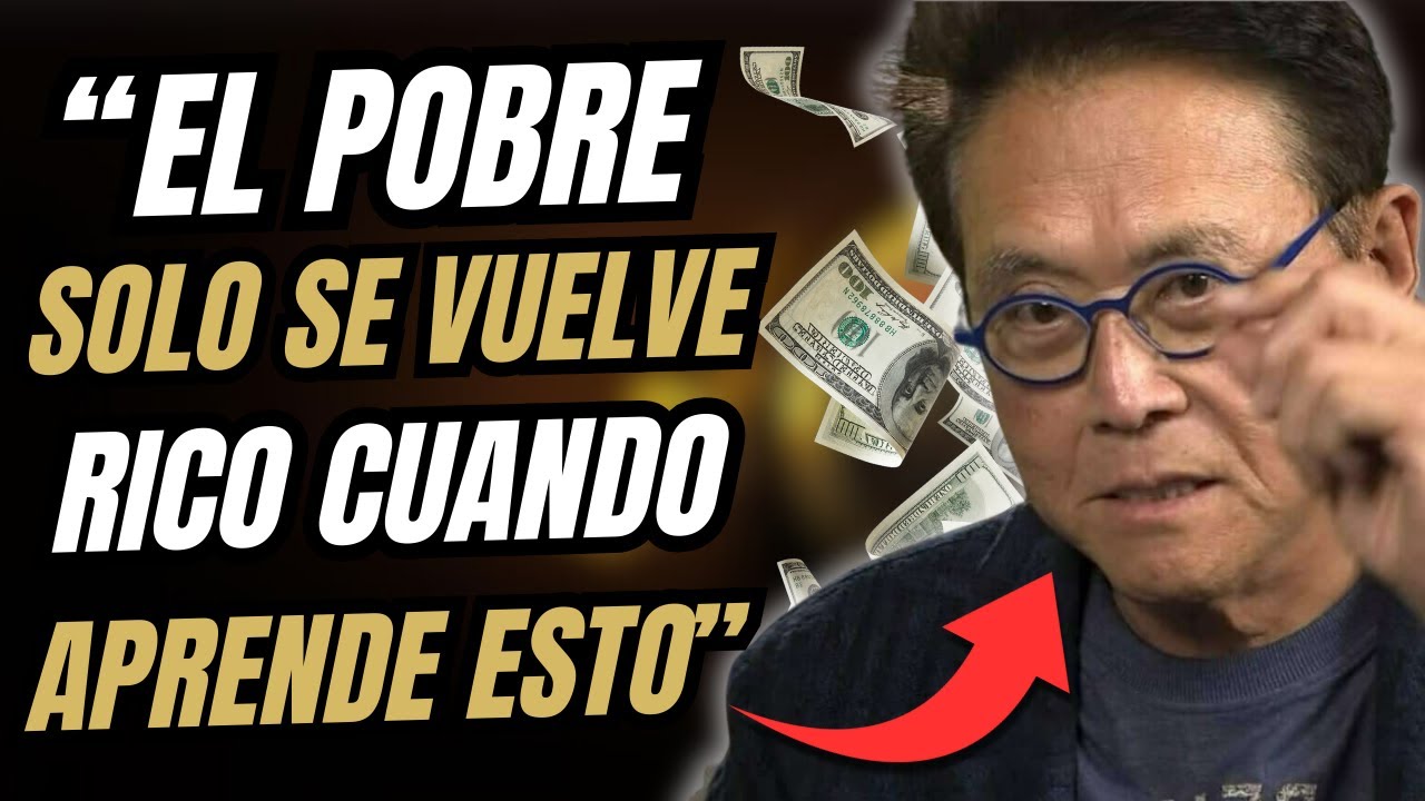 Cómo pasar de POBRE a MILLONARIO en solo 6 meses | Robert Kiyosaki ...