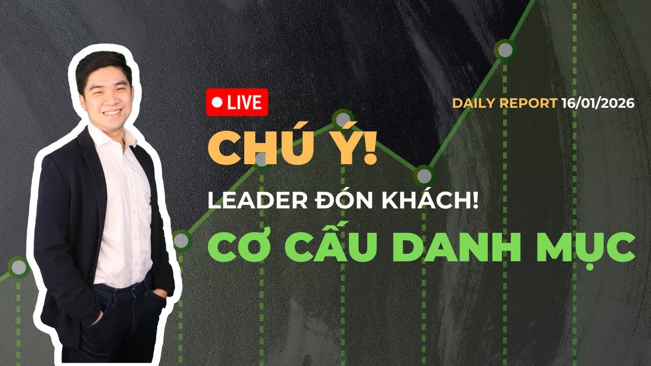 CHÚ Ý, LEADER đón khách - Tái cơ cấu danh mục