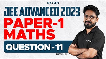 JEE Advanced 2023 | Paper 1 - Maths | Question - 11 | Xylem JEE Advanced