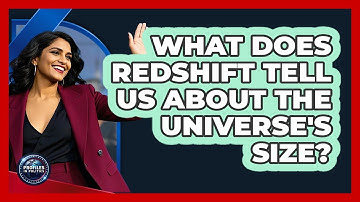 What Does Redshift Tell Us About The Universe
