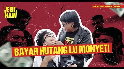 Egi Haw - Bayar Hutang Lu Monyet! (Official Music Video)