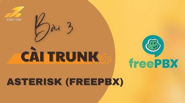 Hướng dẫn cài đặt tổng đài Asterisk FreePBX Phần 3 - - Trunk, Inbound và Outbound Route