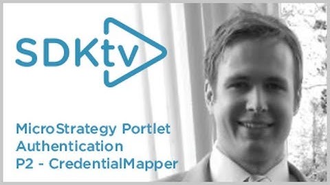 SDK TV: MicroStrategy Portlet Authentication Part 2 CredentialMapper