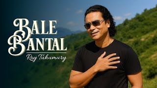 Roy Tuhumury - BALE BANTAL (VIDEO LYRIC MUSIC)
