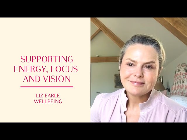 Supporting energy, vision and focus with natural supplements | Liz Earle Wellbeing