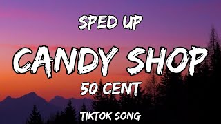 candy shop - 50 cent (sped up) (lyrics) (TIKTOK VERSION)