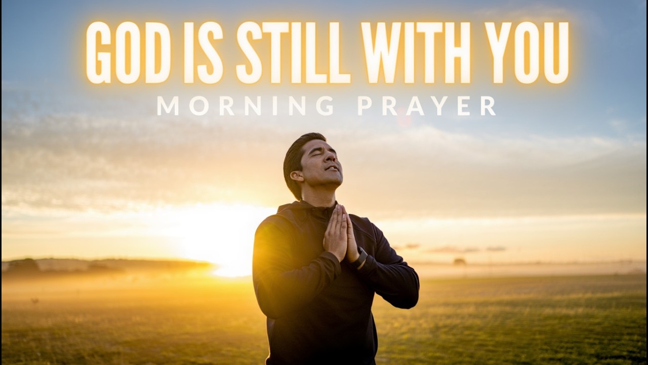 FEELING FORGOTTEN? GOD IS STILL WITH YOU | Morning Prayer - YouTube
