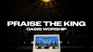 Praise the King (Official Lyric Video) | Oasis Worship