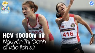 Xúc động Nguyễn Thị Oanh đi vào lịch sử | Vượt đối thủ cả 3 vòng sân giành HCV chạy 10.000m nữ