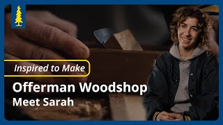 Inspired to Make | Offerman Woodshop - Meet Sarah