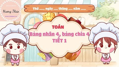 Bài 6 - Bảng nhân 4, bảng chia 4 - Toán 3 Kết nối tri thức với cuộc sống