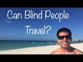 What is it Like to Travel as a Blind Person?