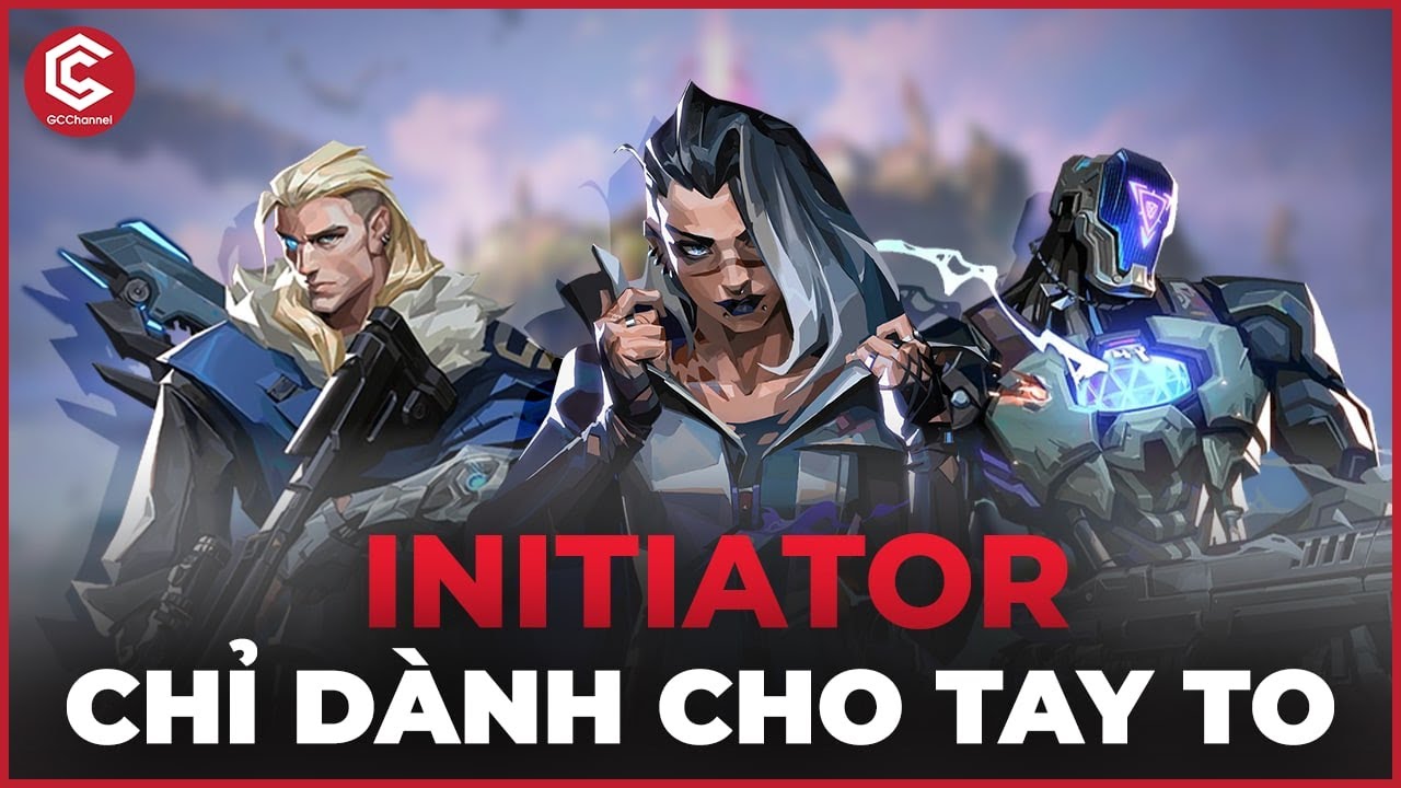 INITIATOR TRONG VALORANT – DỄ ĐỂ CHƠI – KHÓ ĐỂ PRO | Góc nhìn Gosu #10