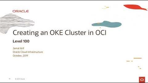 Oracle Kubernetes Engine OKE - Level 100 - Part 2 - OKE Cluster Demo
