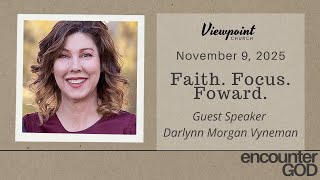 Faith. Focus. Forward - Guest Speaker Darlynn Morgan Vyneman -  November 9, 2025
