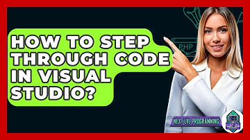 How To Step Through Code In Visual Studio? - Next LVL Programming