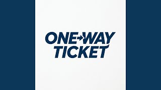 One-Way Ticket