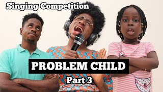 THE PROBLEM CHILD | Part 3 (Singing Competition) | Mc Shem Comedian.