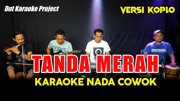 TANDA MERAH KARAOKE NADA COWOK VERSI KOPLO