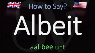 How to Pronounce Albeit? (CORRECTLY) Meaning & Pronunciation