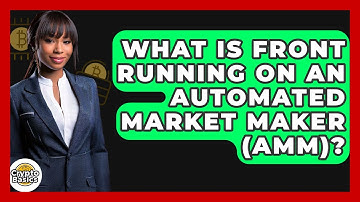 What Is Front Running On An Automated Market Maker (AMM)? - CryptoBasics360.com