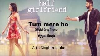 Tum mere ho ¦ Promo Song ¦ Half Girlfriend ¦ Arijit Singh ¦ HD song ¦ 2017