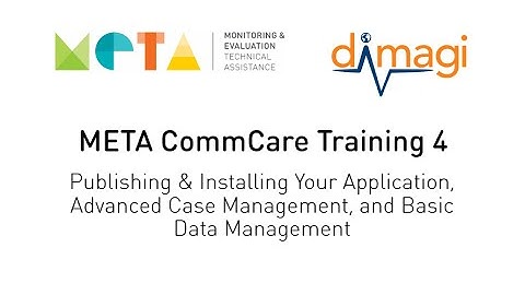 META CommCare Training 4 - Publishing and Installing Your Application &  More