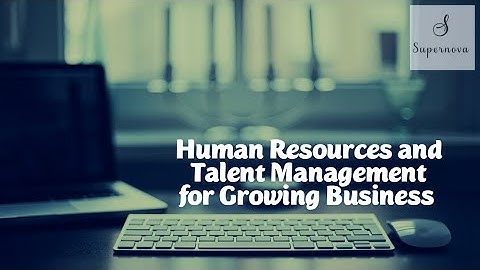 Human Resources and Talent Management for Growing Businesses