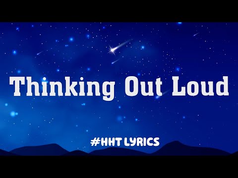 Ed Sheeran - Thinking Out Loud (Lyric Video) | James Arthur, Lewis Capaldi,...