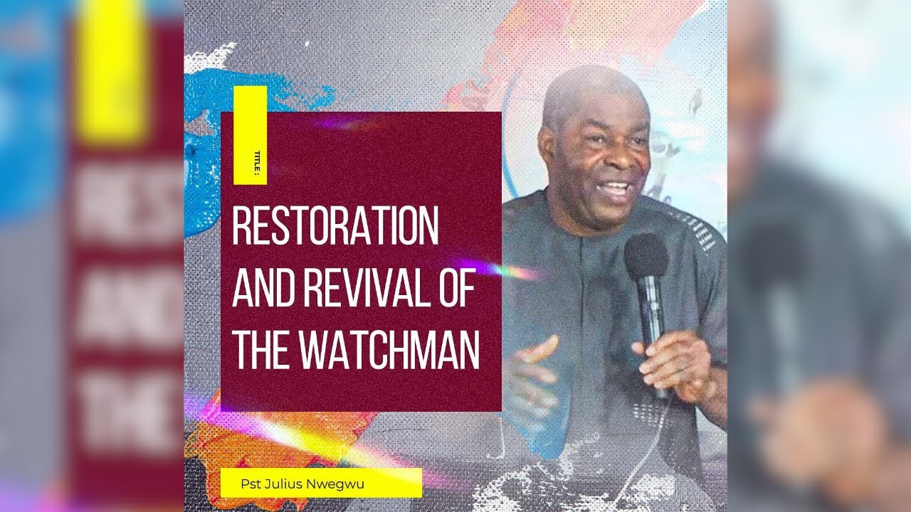 Restoration and revival of the Watchman || Pst Julius Nwegwu|| DR2024