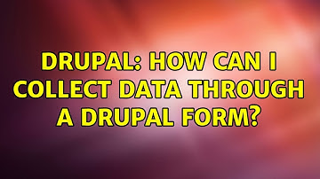 Drupal: How can I collect data through a drupal form?