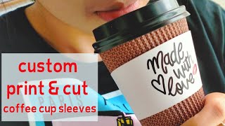 Custom print and cut coffee cup sleeves