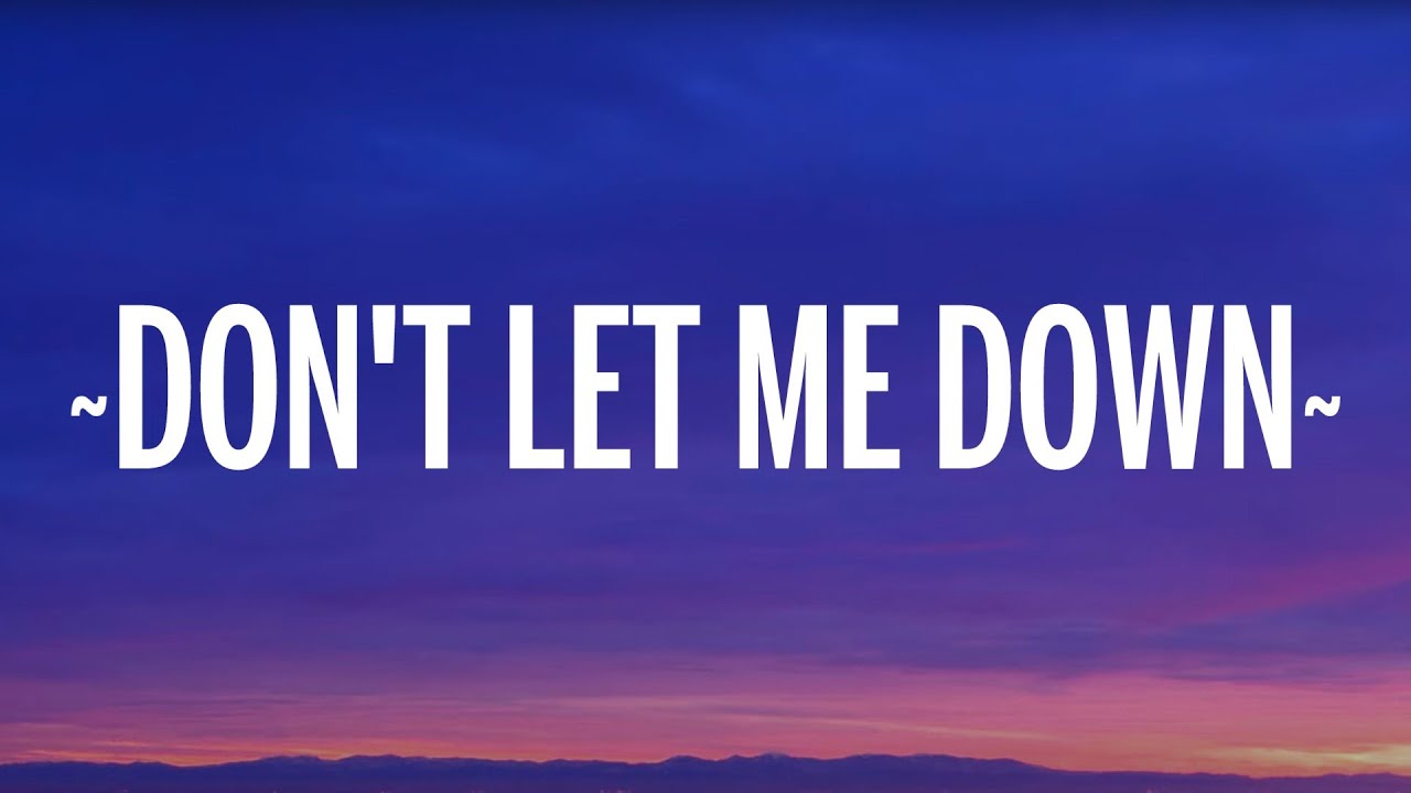 The Chainsmokers   Dont Let Me Down Lyrics ft Daya