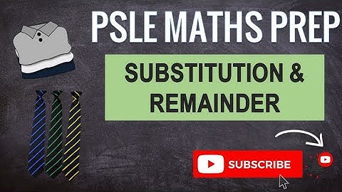 Substitution and Remainder Concept, SCGS SA1 2021 | Learn Problem Sums | PSLE MATHS PREP