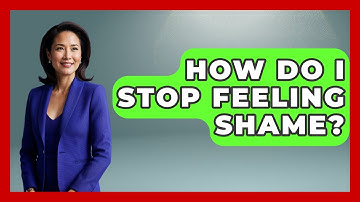 How Do I Stop Feeling Shame? - The Personal Growth Path